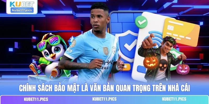 Chính sách bảo mật là văn bản quan trọng trên nhà cái