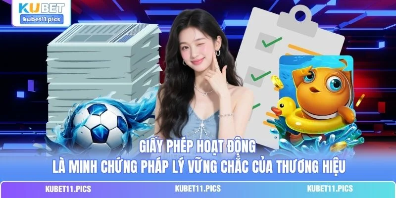 Giấy phép hoạt động là minh chứng pháp lý vững chắc của thương hiệu