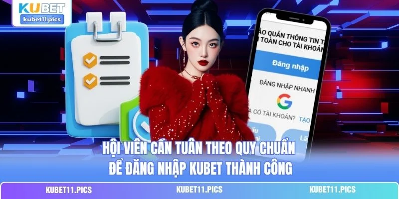 Hội viên cần tuân theo quy chuẩn để đăng nhập Kubet thành công