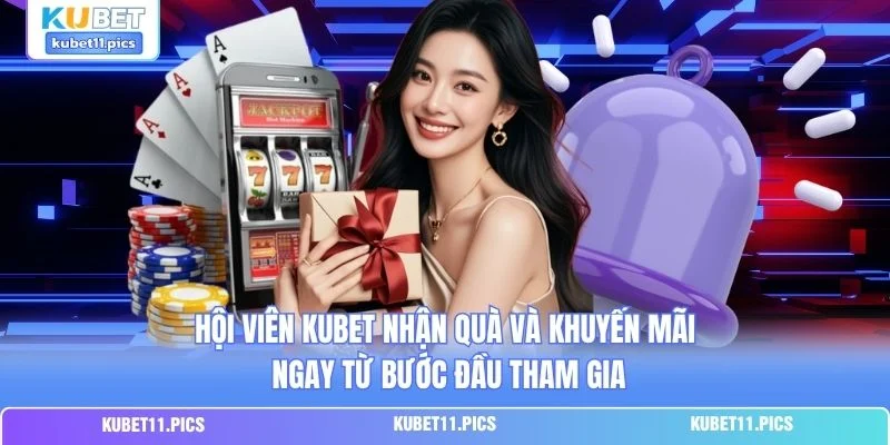 Hội viên Kubet nhận quà và khuyến mãi ngay từ bước đầu tham gia Hội viên Kubet nhận quà và khuyến mãi ngay từ bước đầu tham gia