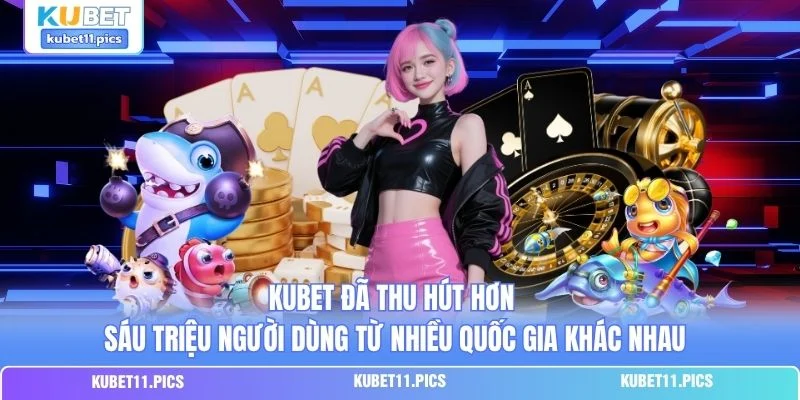 Kubet đã thu hút hơn sáu triệu người dùng từ nhiều quốc gia khác nhau Kubet đã thu hút hơn sáu triệu người dùng từ nhiều quốc gia khác nhau