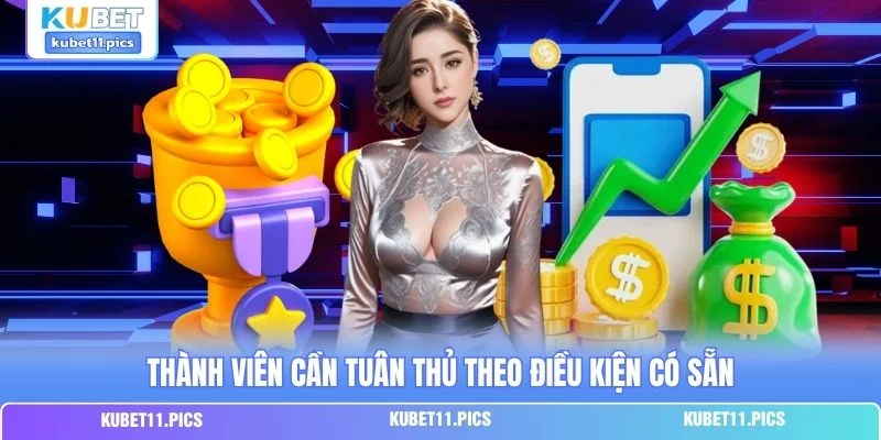 Thành viên cần tuân thủ theo điều kiện có sẵn