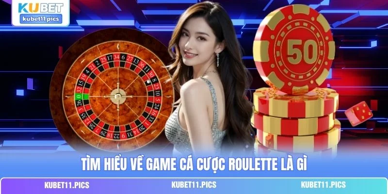 Tìm hiểu về game cá cược Roulette là gì